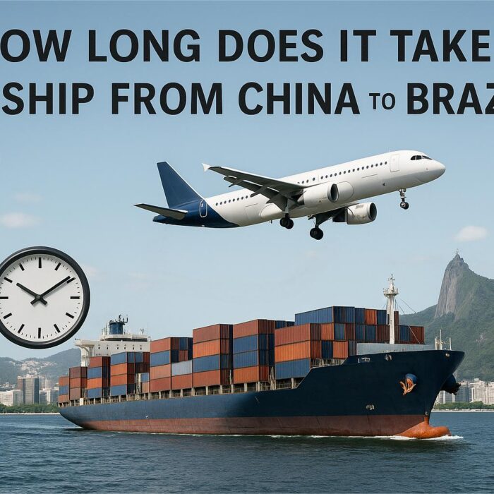 How Long Does It Take to Ship from China to Brazil-Sea Freight, Air Freight