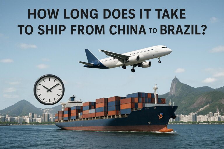 How Long Does It Take to Ship from China to Brazil-Sea Freight, Air Freight