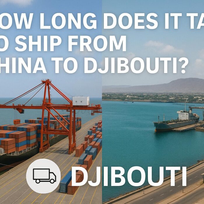 How Long Does It Take to Ship from China to Djibouti? - Sea Freight, Air Freight
