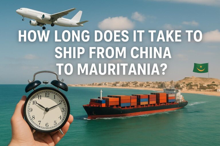 How Long Does It Take to Ship from China to Mauritania-Sea Freight, Air Freight