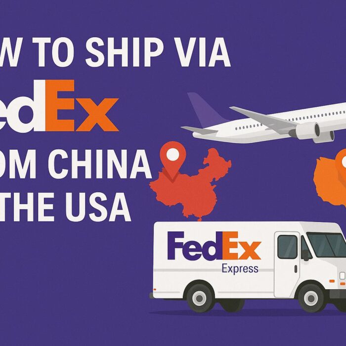 How to Ship via FedEx from China to the USA (2025 Guide) - China Freight Forwarder, Logistics Company