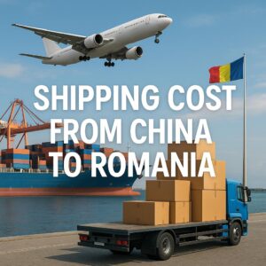 Shipping Cost from China to Romania-Sea, Air, Railway