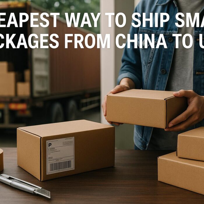 Cheapest Way to Ship Small Packages from China to USA-2025 Guide
