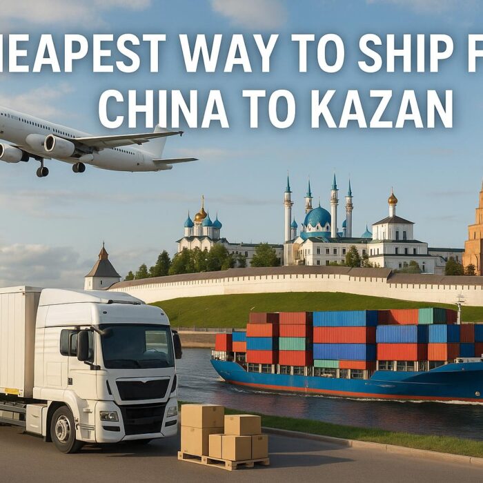 Cheapest Way to Ship from China to Kazan - Sea, Air, Railway