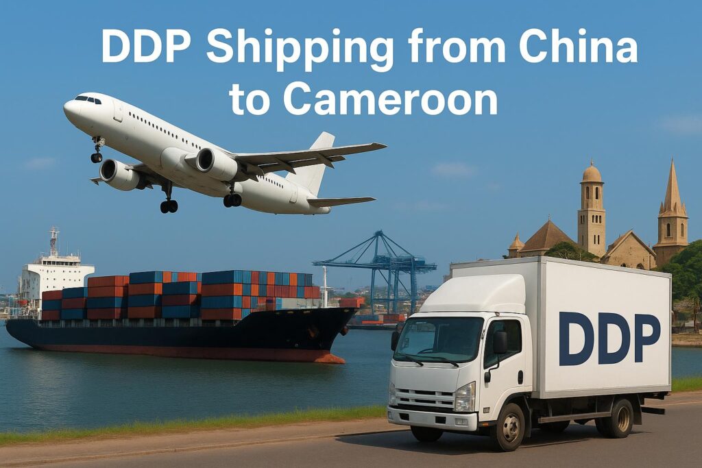 DDP Shipping from China to Cameroon-Air Freight, Ocean Freight