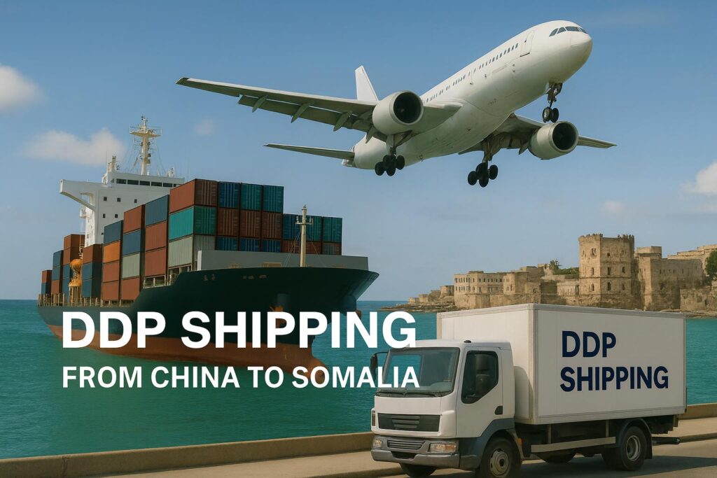DDP Shipping from China to Somalia-Sea Freight, Air Freight