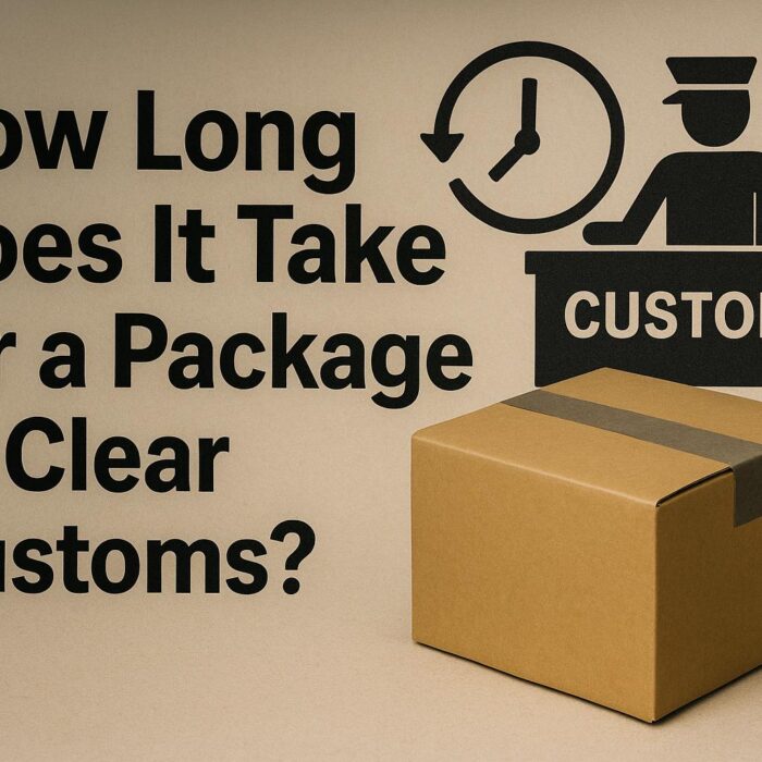 How Long Does It Take for a Package to Clear Customs? (2025 Guide)
