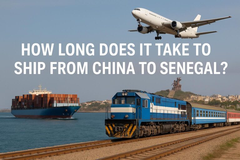 How Long Does It Take to Ship from China to Senegal - Sea Freight, Air Freight