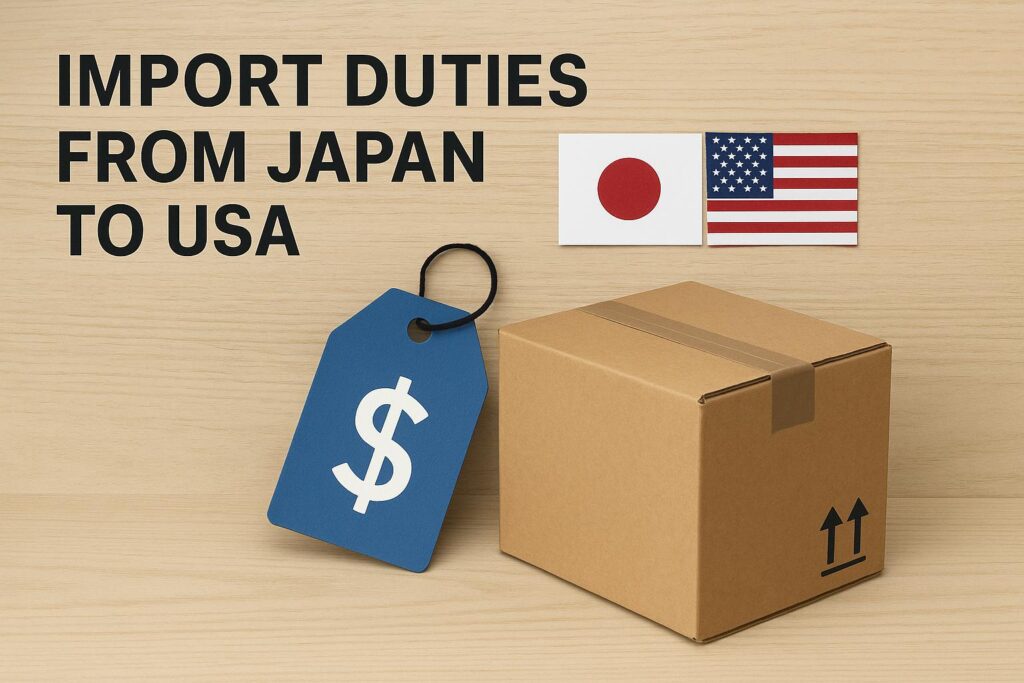 Import Duties from Japan to USA (2025 Guide)