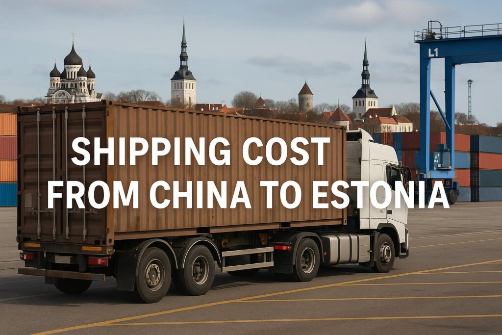Shipping Cost from China to Estonia-Sea Freight, Air Freight