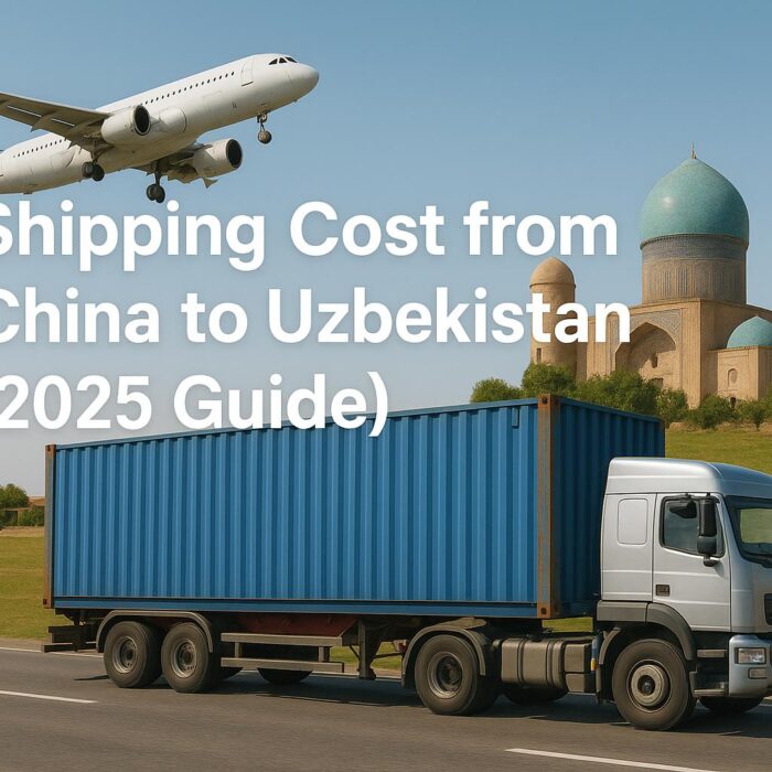 Shipping Cost from China to Uzbekistan (2025 Guide)