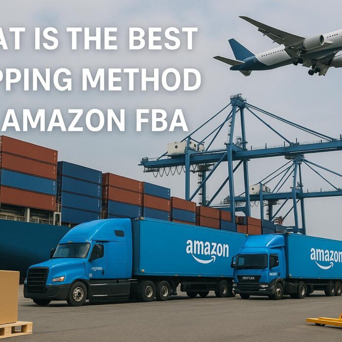 What is the Best Shipping Method for Amazon FBA USA (2025 Guide)