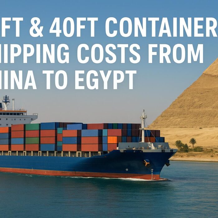 20ft & 40ft Container Shipping Costs from China to Egypt (2025 Guide)