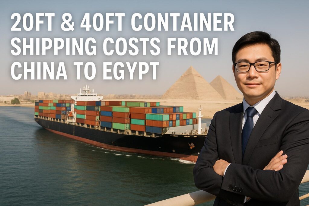 20ft & 40ft Container Shipping Costs from China to Egypt - China Freight Forwarder, Logistics Company