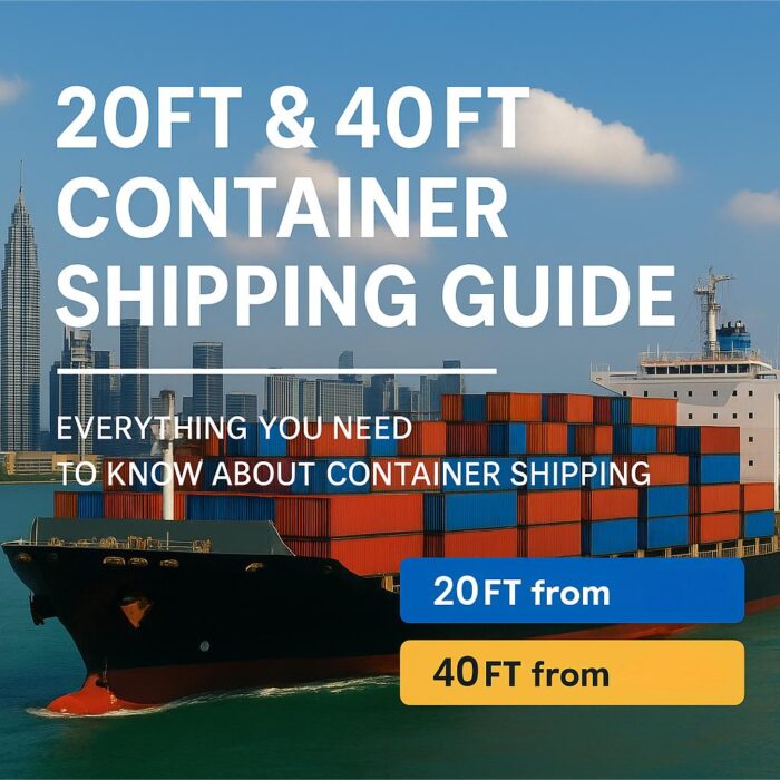 20ft & 40ft Container Shipping Costs from China to Malaysia-2025 Guide