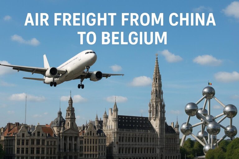 Air Freight from China to Belgium: Cost, Transit Time & Door-to-Door Services (2025 Guide)
