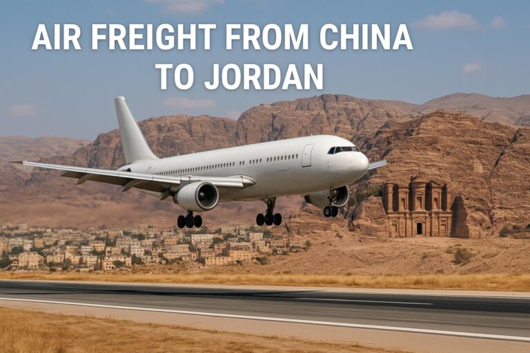 Air Freight from China to Jordan: Cost, Transit Time & Shipping Guide 2025