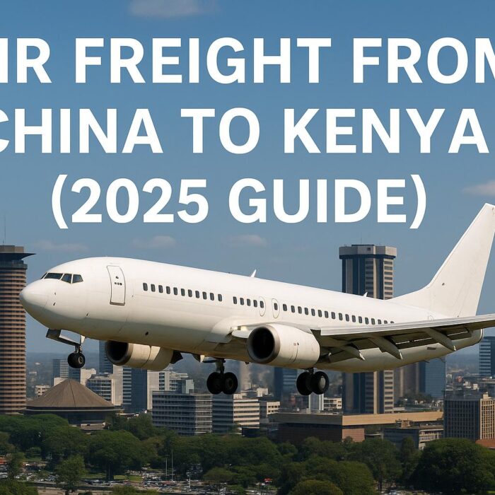 Air Freight from China to Kenya: Shipping Cost, Transit Time & Customs Clearance (2025 Guide)