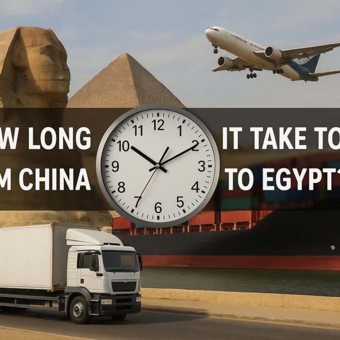 How Long Does It Take to Ship from China to Egypt-Sea Freight, Air Freight