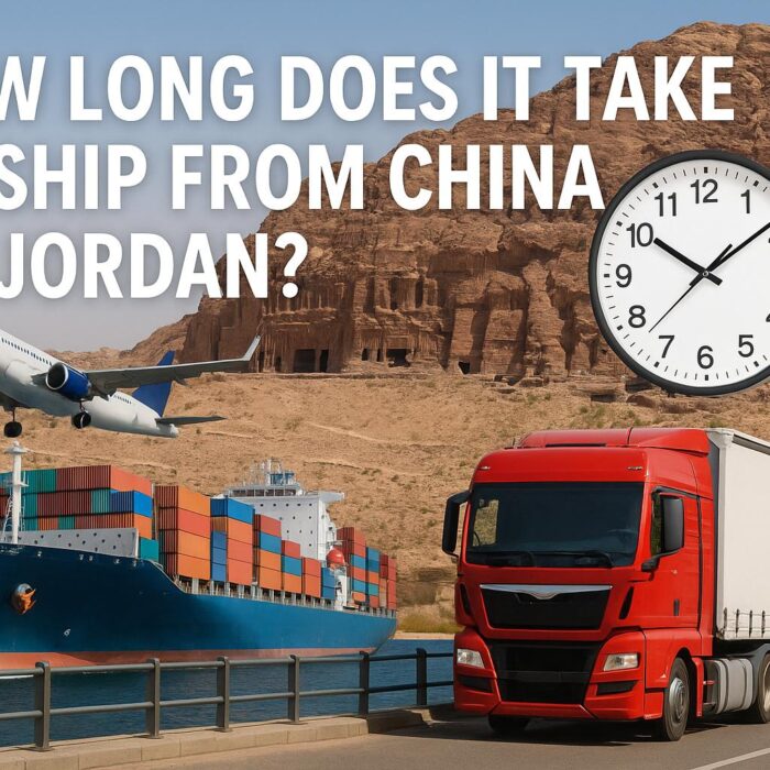 How Long Does It Take to Ship from China to Jordan-Sea Freight, Air Freight
