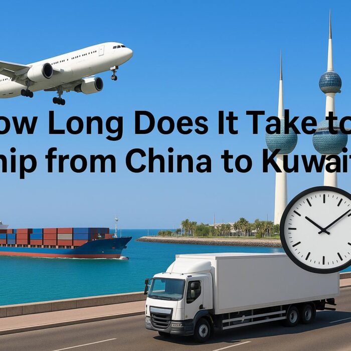 How Long Does It Take to Ship from China to Kuwait? (2025 Guide)