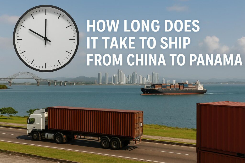 How Long Does It Take to Ship from China to Panama Air & Sea Freight Transit Times (2025 Guide)