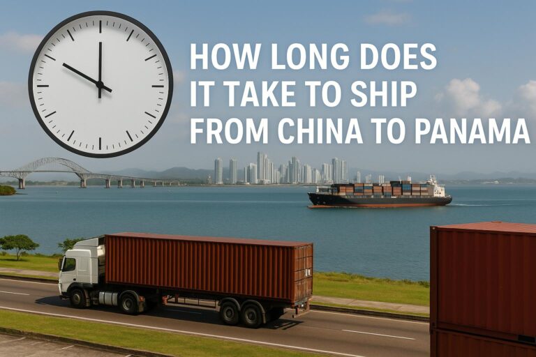 How Long Does It Take to Ship from China to Panama Air & Sea Freight Transit Times (2025 Guide)
