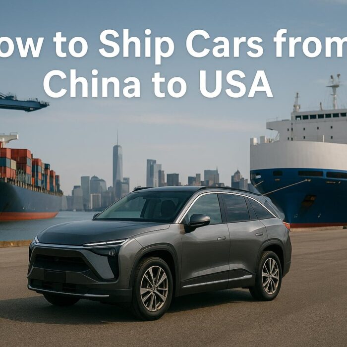 How to Ship Cars from China to USA (2025 Guide) | Costs, Methods & Customs Clearance