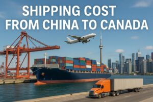 Shipping Cost from China to Canada (2025 Guide) | Sea & Air Freight Rates, Transit Times, Customs