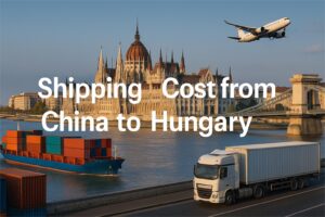 Shipping Cost from China to Hungary | Sea, Air & Rail Freight 2025
