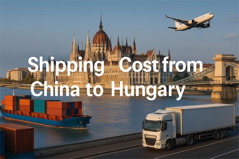 Shipping Cost from China to Hungary | Sea, Air & Rail Freight 2025
