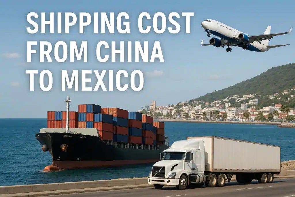 Κόστος αποστολής από την Κίνα στο Μεξικό | Τιμές θαλάσσιων και αεροπορικών μεταφορών 2025