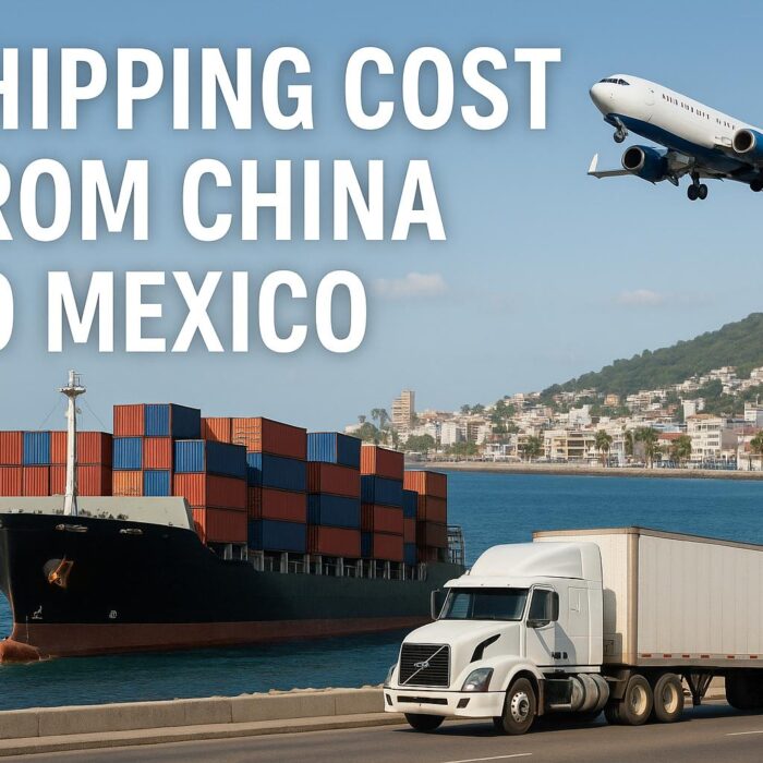 Shipping Cost from China to Mexico | Sea & Air Freight Rates 2025