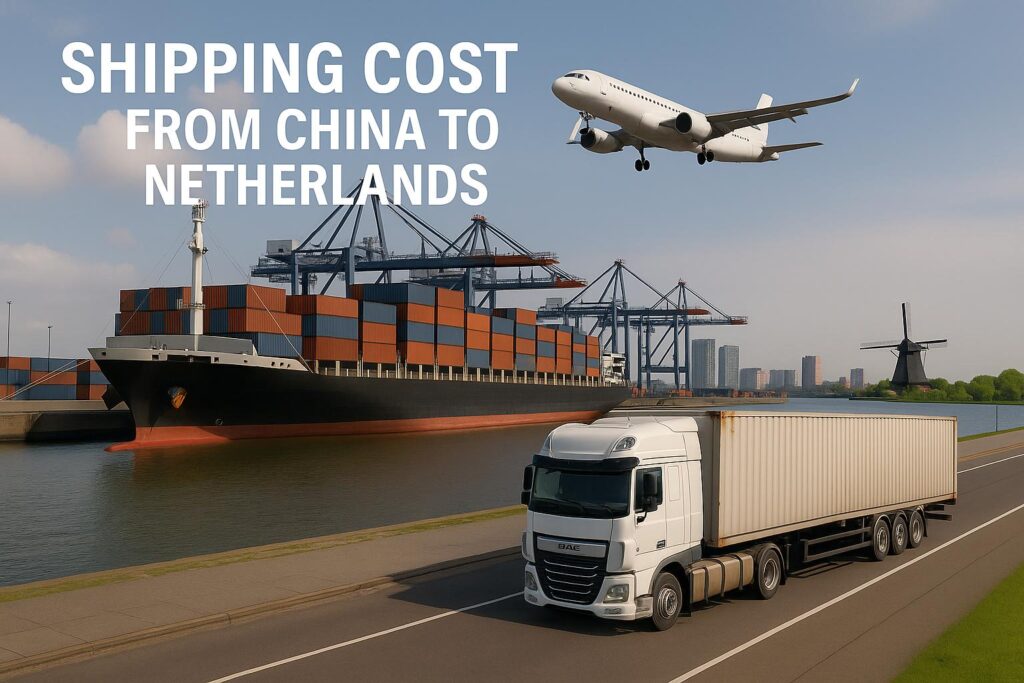 Shipping Cost from China to Netherlands-China Freight Forwarder, Logistics Company