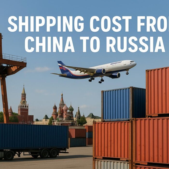 Shipping Cost from China to Russia | Air, Sea, Rail & Door to Door (2025 Guide)