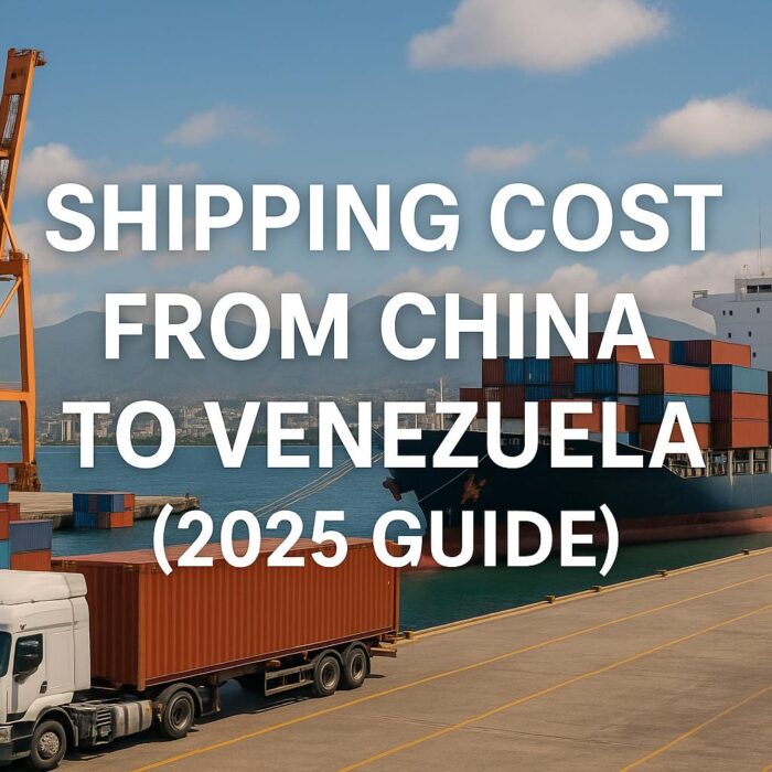 Shipping cost from China to Venezuela 2025 guide with sea freight, air freight, and container shipping services