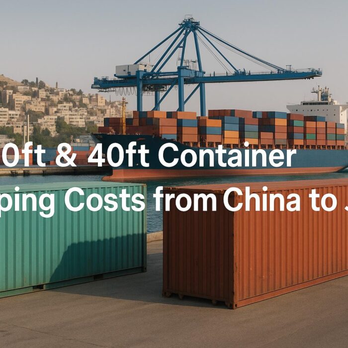 20ft & 40ft Container Shipping Costs from China to Jordan | Sea & Air Freight Rates 2025