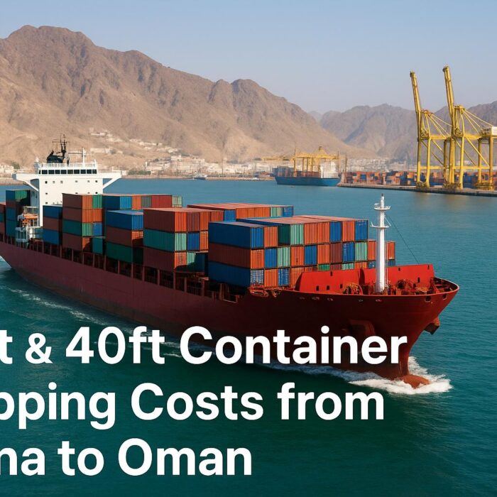 20ft & 40ft Container Shipping Costs from China to Oman | 2025 Rates