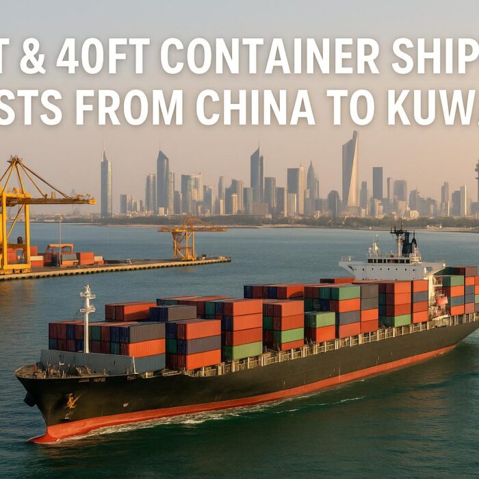 20ft & 40ft Container Shipping Costs from China to Kuwait | Cost & Transit Time 2025