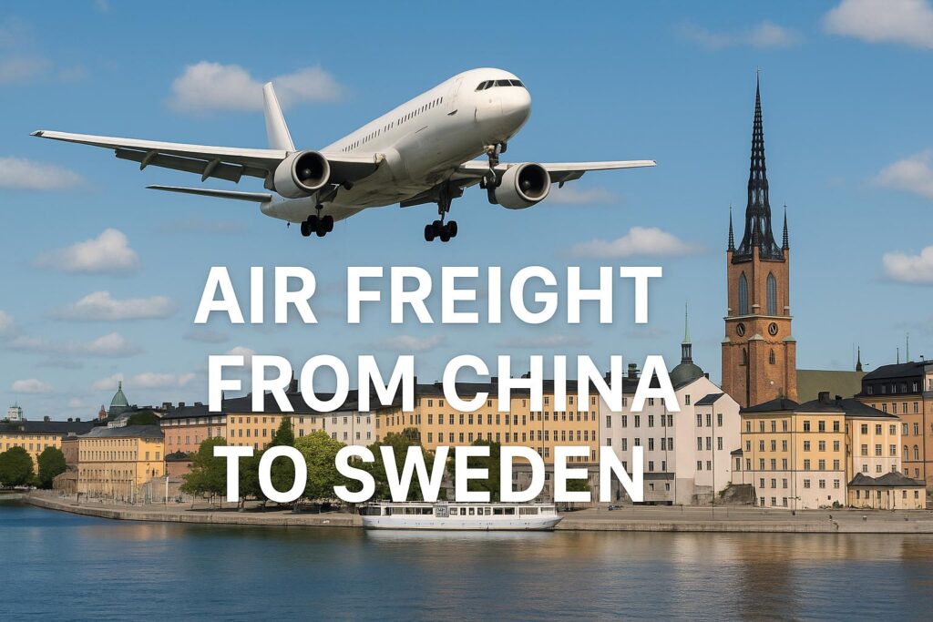 Air Freight from China to Sweden (2025 Guide): Cost, Transit Time & DDP Shipping