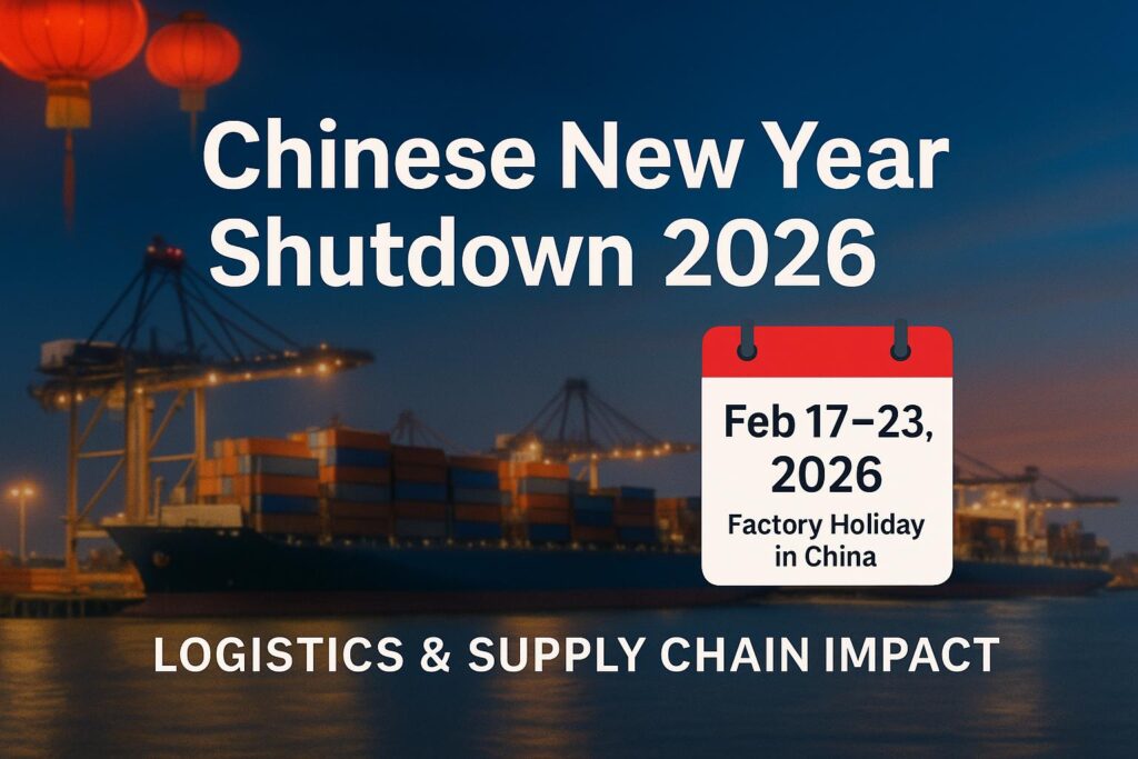 Chinese New Year Shutdown 2026 – Factory Holiday and Shipping Delays in Chin