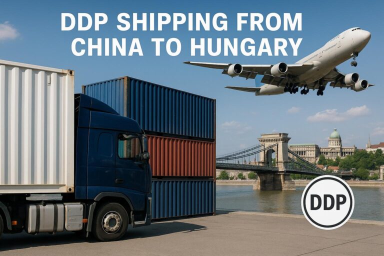 DDP Shipping from China to Hungary: Costs, Transit Time & Guide (2025)