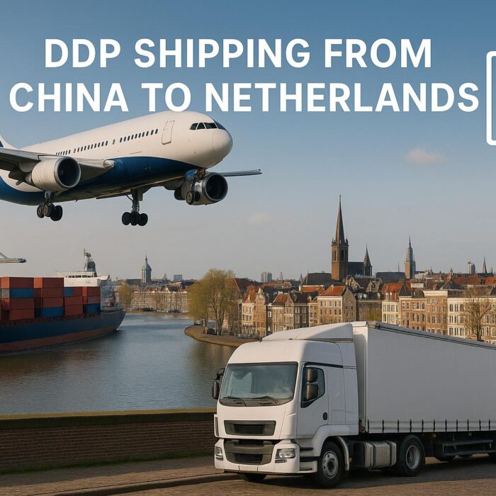 DDP Shipping from China to Netherlands | Air, Sea & Rail Freight 2025