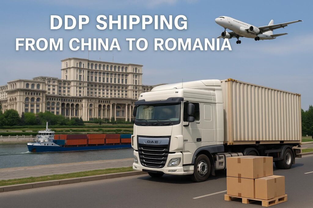 DDP Shipping from China to Romania (2025 Guide) | Cost, Transit Time & Customs