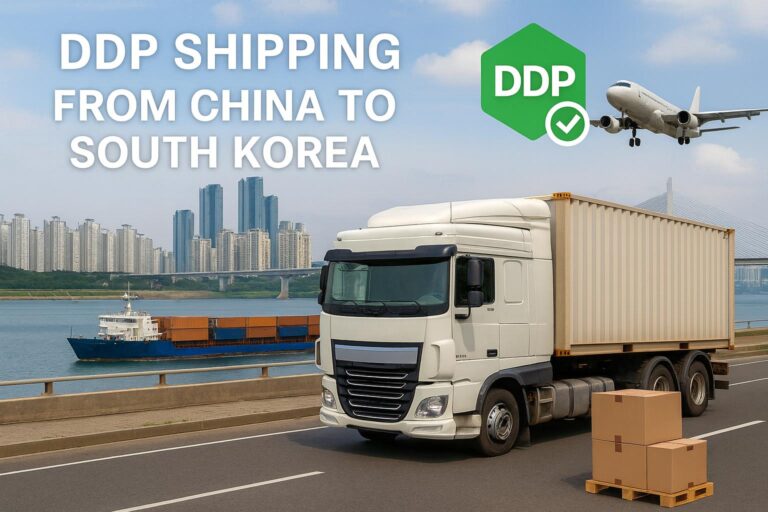 DDP Shipping from China to South Korea (2025 Guide) | Air & Sea Freight, Costs & Customs