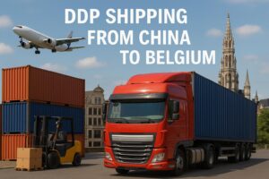 DDP Shipping from China to Belgium | Door to Door & Tax-Included 2025 Guide