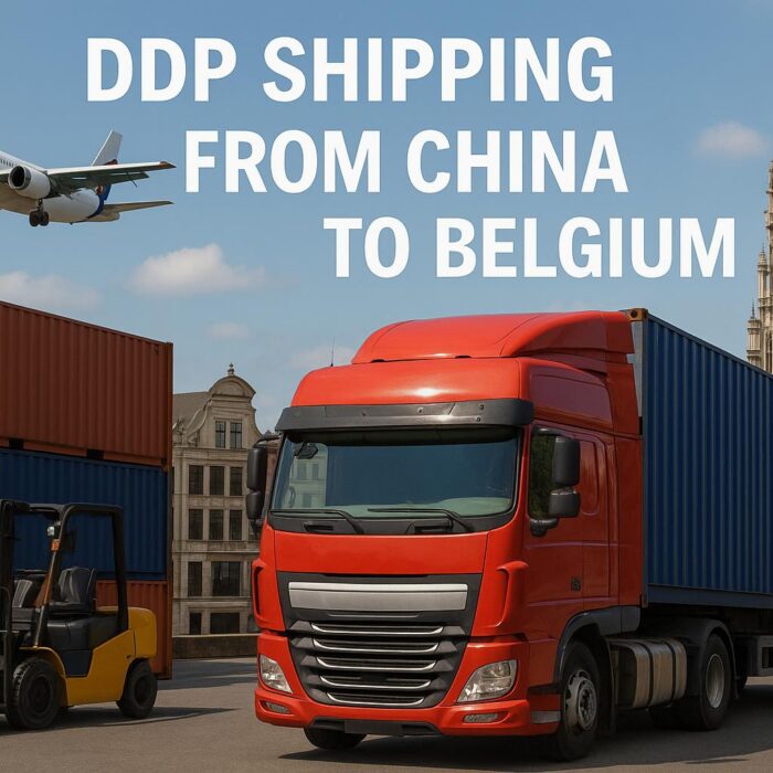 DDP Shipping from China to Belgium | Door to Door & Tax-Included 2025 Guide
