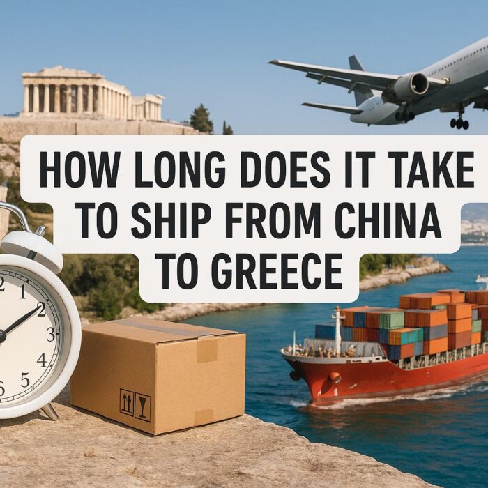 How Long Does It Take to Ship from China to Greece (2025 Guide) | Sea, Air & Rail Freight Times