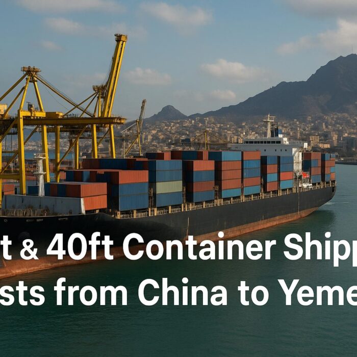 20ft & 40ft Container Shipping Costs from China to Yemen | 2025 Guide