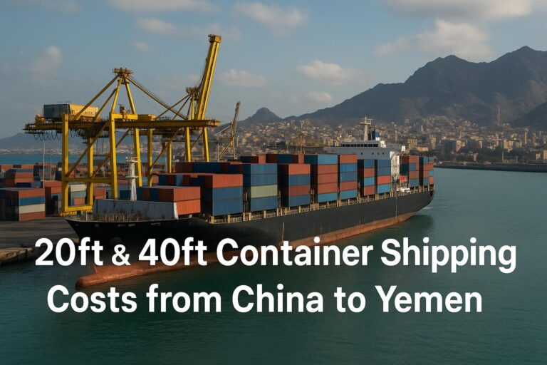 20ft & 40ft Container Shipping Costs from China to Yemen | 2025 Guide